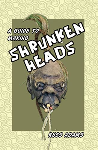A Guide to Making Shrunken Heads: The Pocket Edition