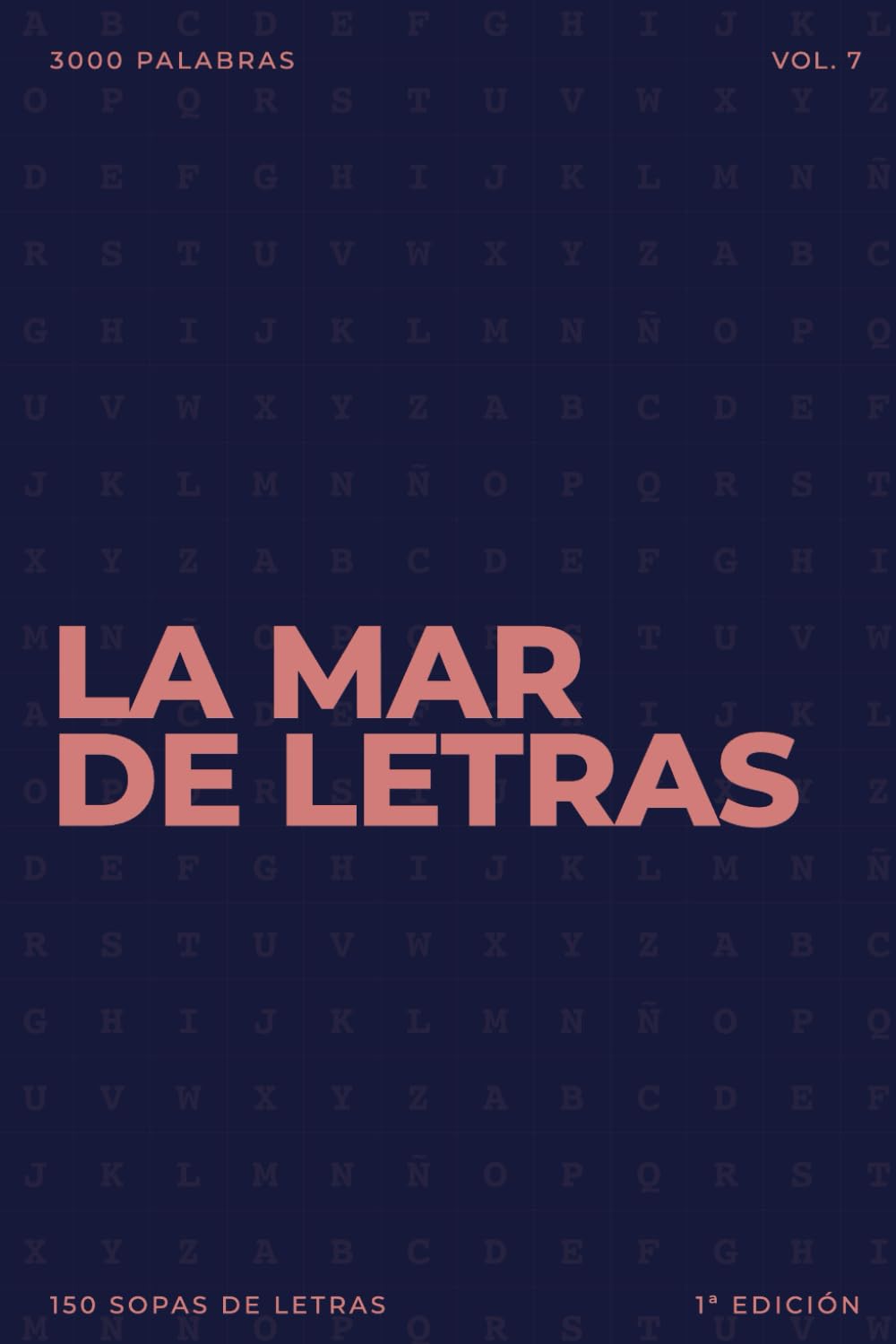 La mar de letras: Volumen 7: 3.000 palabras · 150 sopas de letras · En español · Letra grande (LA MAR DE LETRAS (100 Volúmenes) (1.ª ed) – Colección de 15.000 sopas de letras en español)