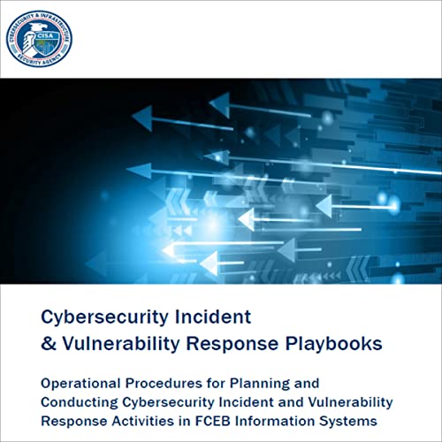 Cybersecurity Incident &amp;amp; Vulnerability Response Playbooks by Cybersecurity and Infrastructure Security Agency episode artwork