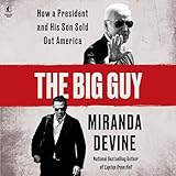 The Big Guy: How a President and His Son Sold Out America