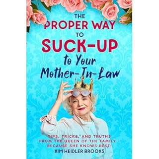 The Proper Way to Suck-Up to Your Mother-in-Law Tips Audiolibro Por Kim Heidler Brooks arte de portada