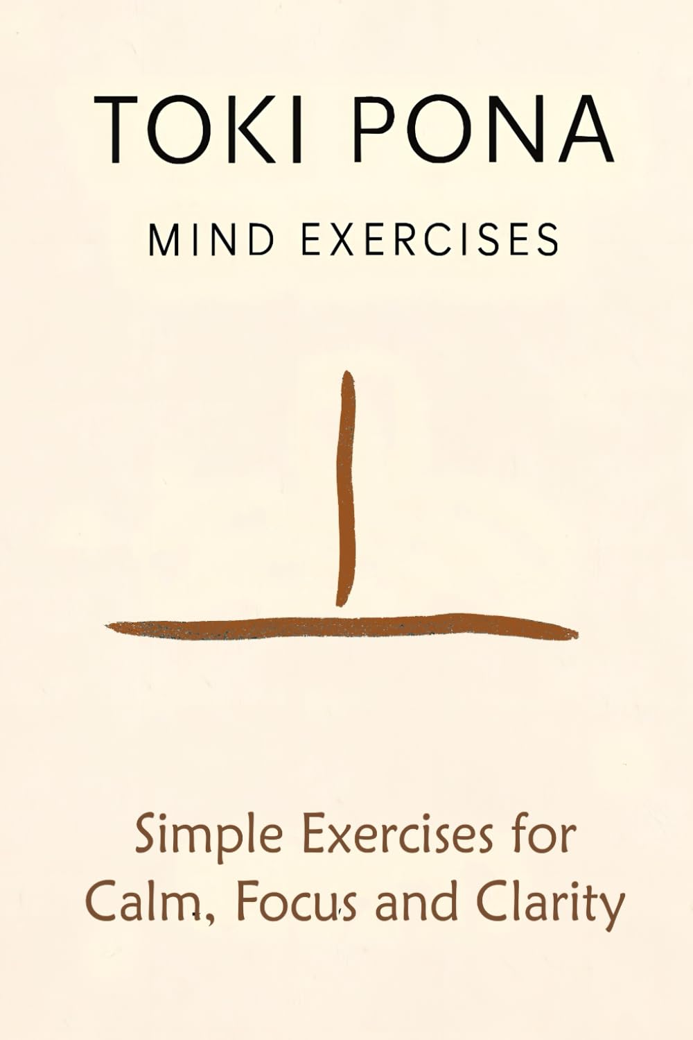 Toki Pona Mind Exercises: Simple Exercises for Calm, Focus and Clarity (Toki Pona · Minimalist Mind Series)