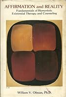 Affirmation and Reality : Fundamentals of Humanistic Existential Therapy and Counseling 0874243041 Book Cover