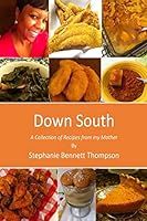 Down South: A Collection of Recipes from My Mother 1502358611 Book Cover