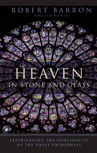 Heaven in Stone and Glass: Experiencing the Spirituality of the Great Cathedrals Paperback – April 1, 2002