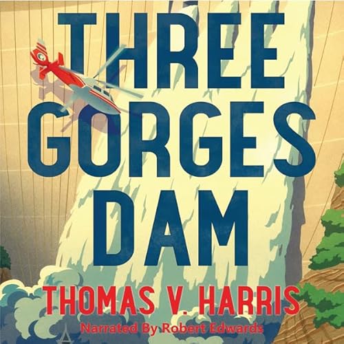 Three Gorges Dam Audiolivro Por Thomas V. Harris capa