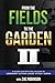 From the Fields to The Garden II