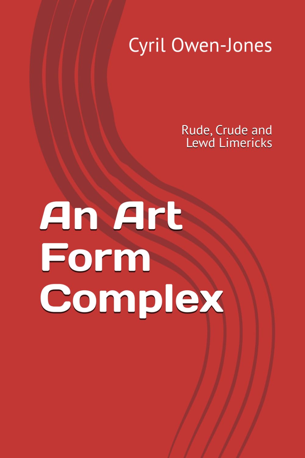 An Art Form Complex: Rude, Crude and Lewd Limericks