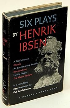 6 Plays by Henrik Ibsen A Doll's House Ghosts An Enemy of the People Rosmersholm Hedda Gabler The Master Builder