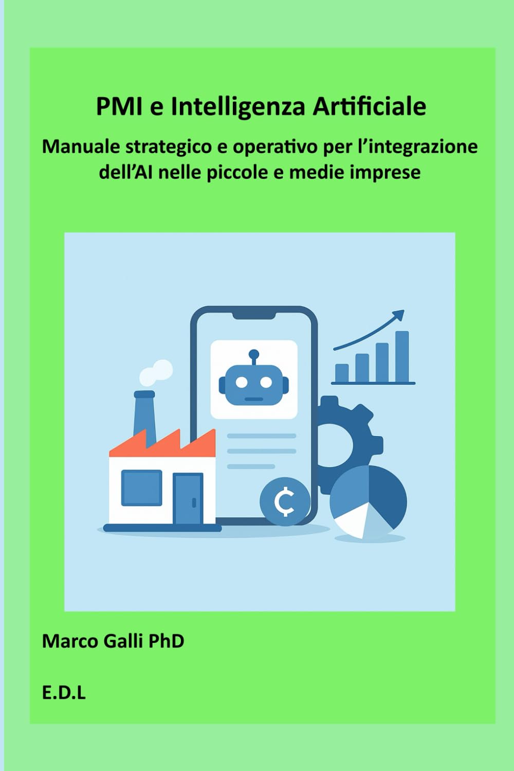 PMI e Intelligenza Artificiale: Manuale strategico e operativo per l’integrazione dell’AI nelle piccole e medie imprese