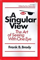Singular View: Art of Seeing with One Eye 0969553404 Book Cover