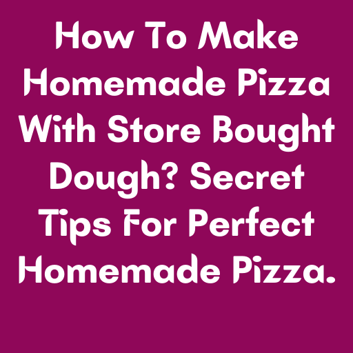 Top 20 Best Homemade Pizza With Store Bought Dough Reviews & Buying Guide BNB