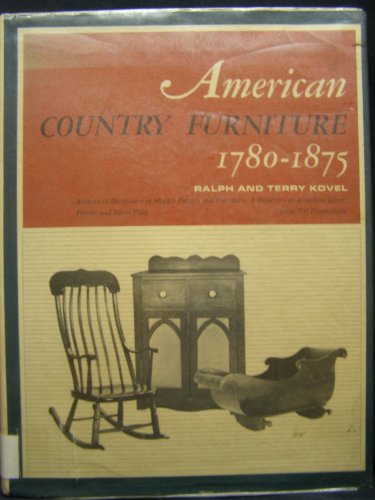American Country Furniture, 1780 -- 1875 by Ralph and Terry Kovel