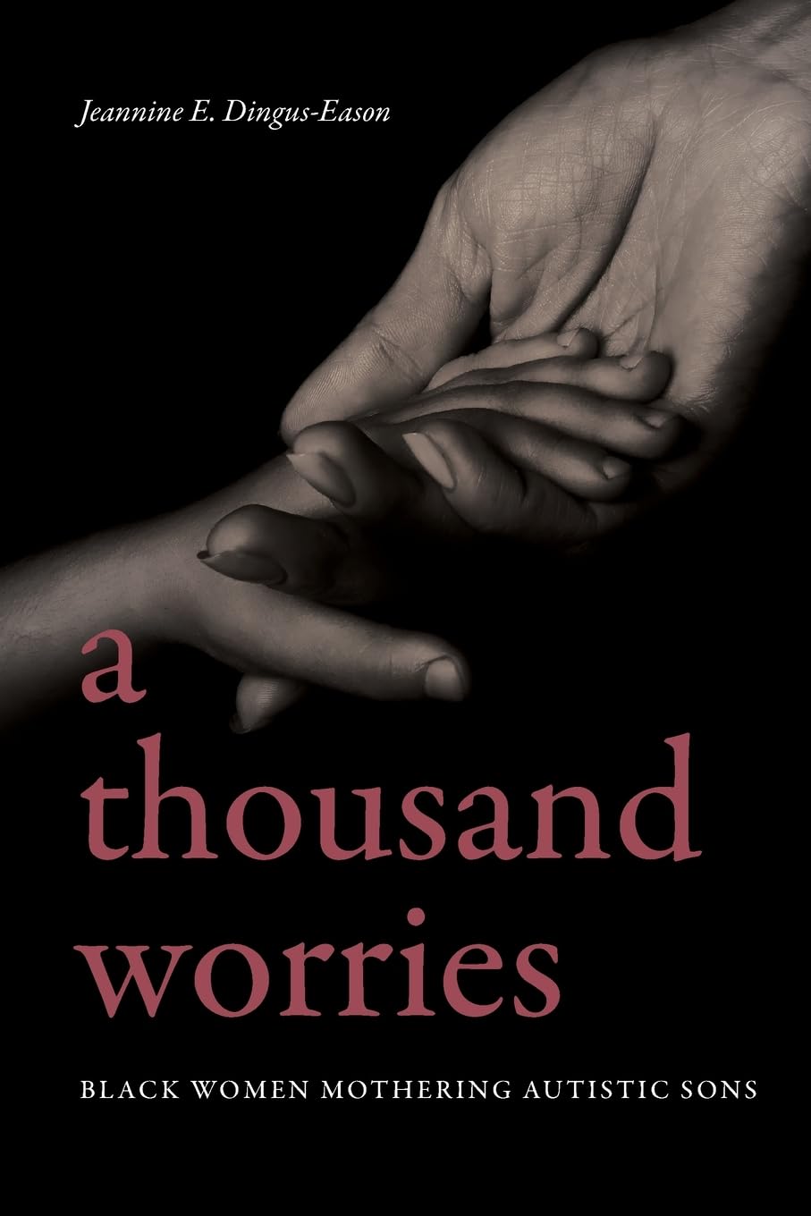 A Thousand Worries: Black Women Mothering Autistic Sons (Black Women's Wellness)      Paperback – July 2, 2024