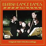 British Dance Bands Vol. 1 : Original 1930 - 1943 Recordings