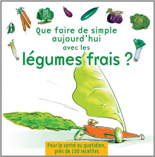 Télécharger Que faire de simple aujourd'hui avec les légumes frais ? PDF Ebook En Ligne