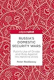 Russias Domestic Security Wars: Putins Use of Divide and Rule Against His Hardline Allies