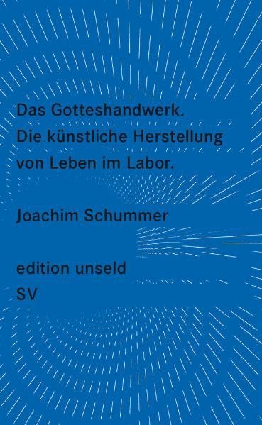 Das Gotteshandwerk: Die künstliche Herstellung von Leben im Labor (edition unseld)