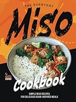 The Everyday Miso Cookbook: Simple Miso Recipes for Delicious Asian-Inspired Meals B0D9TNVT2X Book Cover