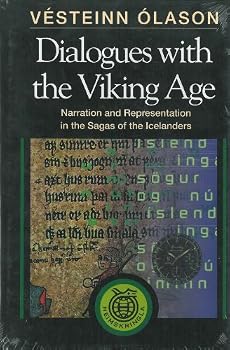 Dialogues with the Viking Age: Narration and Representation in the Sagas of the Icelanders