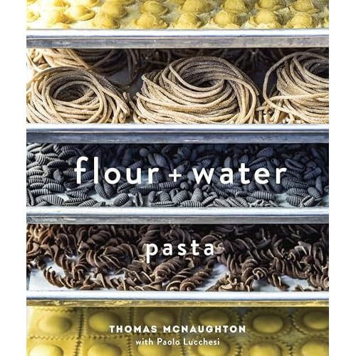 Flour + Water: Pasta [A Cookbook]