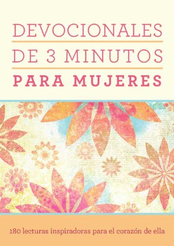 Devocionales de 3 minutos para mujeres: 180 lecturas inspiradoras para el corazón de ella (Spanish Edition)