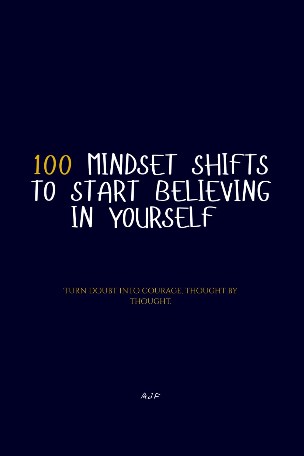 100 Mindset Shifts to start Believing in Yourself