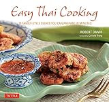Easy Thai Cooking: 75 Family-style Dishes You can Prepare in Minutes