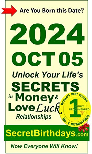 Image of Born 2024 Oct 05? Your Birthday Secrets to Money, Love Relationships Luck: Fortune Telling Self-Help: Numerology, Horoscope, Astrology, Zodiac, Destiny Science, Metaphysics (20241005)