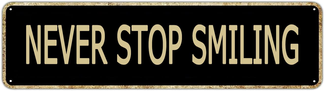 Never Stop Smiling Retro Tin Signs Aluminum Metal Plaque Porch Decor Home Kitchen Bathroom Club Wall Yard Coffee Funny Decor 4x16 Inch