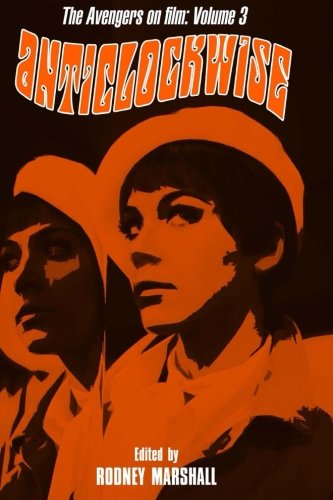 Anticlockwise: The Psychedelic World of Tara King: Volume 3 (The Avengers on Film)