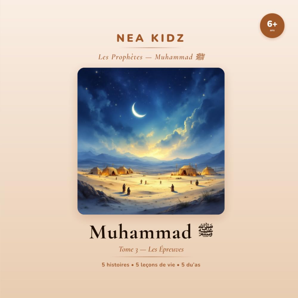 Muhammad ﷺ: Tome 3 — Les Épreuves — Collection Les Prophètes — NEA KIDZ