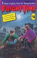 Fright Time, No. 12: The Gravechangers / Haunting at Howling Oak / The House in the Mist B0018Z6NBG Book Cover