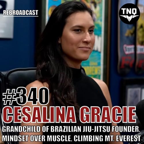 Cesalina Gracie: Grandchild of Brazilian Jiu-Jitsu Founder, Mindset Is Stronger Than Muscle, Climbing Mt. Everest (Rebroadcast) Podcast Por  arte de portada