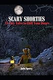 Scary Shorties: 15 Tiny Tales to Chill Your Bones
