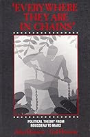 Everywhere they are in chains: Political theory from Rousseau to Marx 0176034129 Book Cover