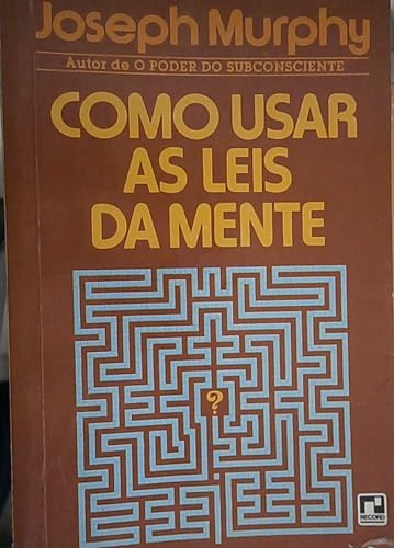Como Usar As Leis Da Mente
