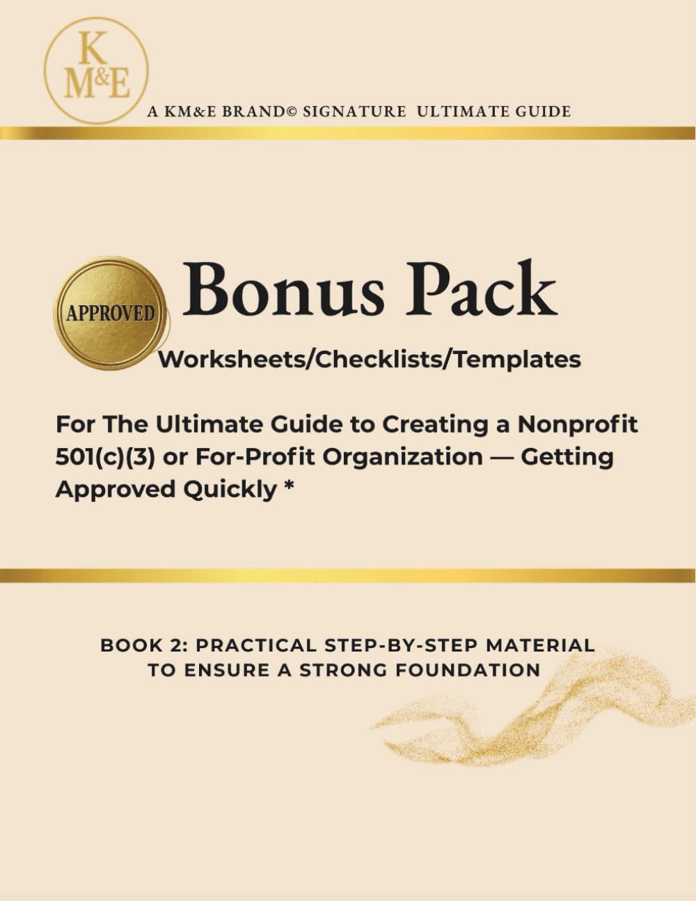Bonus Pack Workbook for Creating a Nonprofit 501(c)(3) or For-Profit Business: Mission Builder, Structure Decision Trees, Board Templates, Governance ... Compliance Checklists & Financial Worksheets