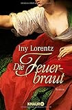 Die Feuerbraut: Roman - Iny Lorentz