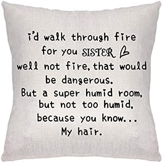 Sister Gifts from Sister - Christmas Birthday Gifts for Sisters - Funny Best Sister Gifts For Soul Sister, Big Sister, Little Sister - I'd Walk Through Fire For You Sister -Throw Pillow Covers