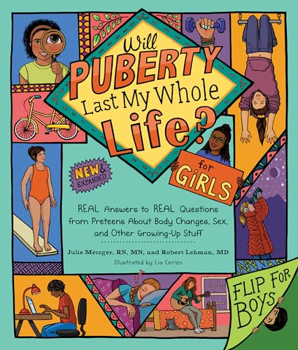 Will Puberty Last My Whole Life?: REAL Answers to REAL Questions from Preteens About Body Changes, Sex, and Other Growing-Up Stuff
