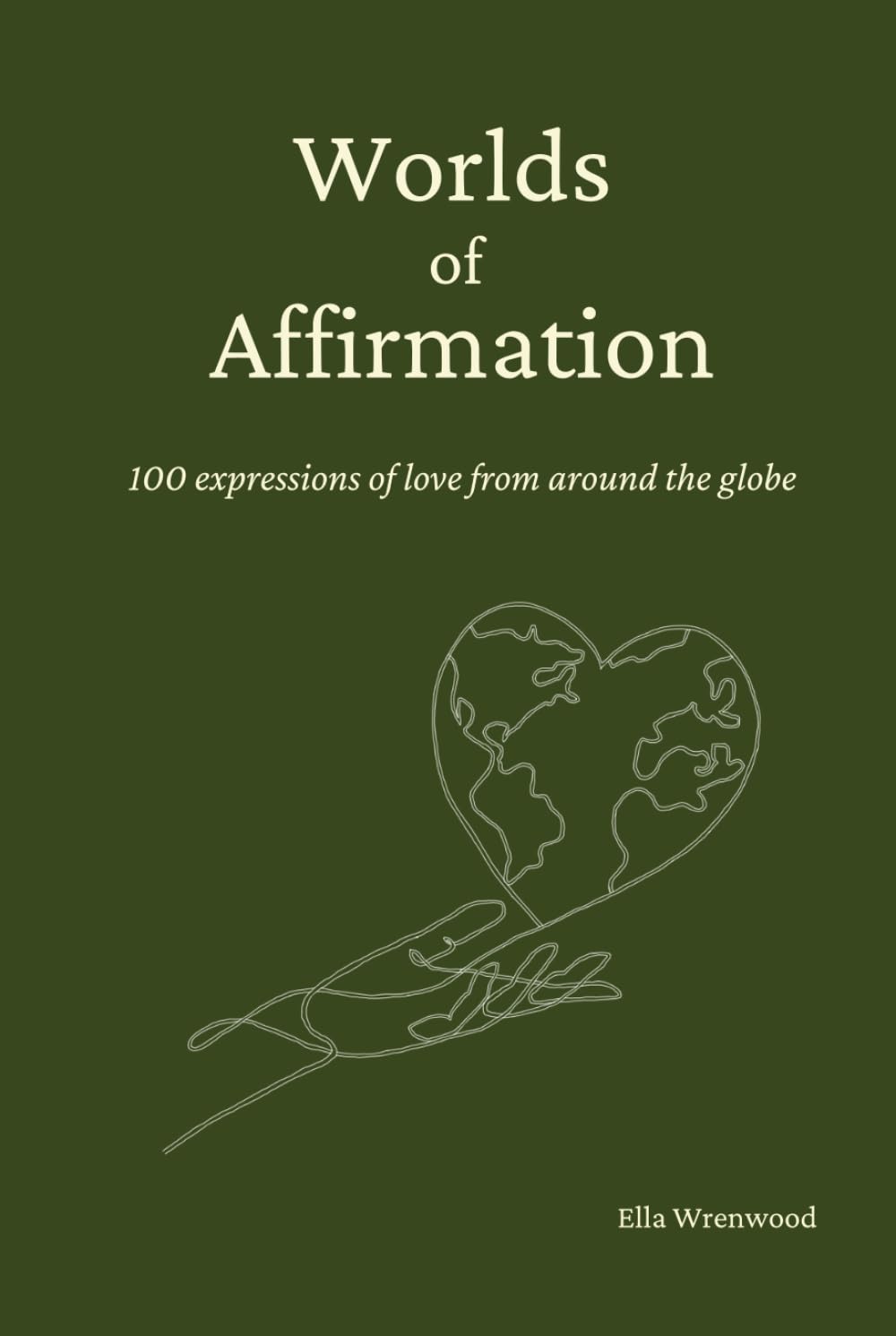 Worlds of Affirmation: 100 Expressions of Love from Around the Globe
