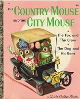 The Country Mouse and the City Mouse / The Fox and the Crow / The Dog and His Bone B000O7UBE4 Book Cover