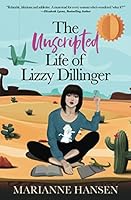 The Unscripted Life of Lizzy Dillinger 0999899708 Book Cover