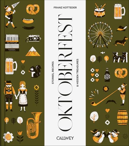 Be a Guest at the Oktoberfest: Stories, Recipes and hidden...