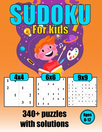 SUDOKU FOR KIDS: 340+ Easy Puzzles(4x4,6x6,9x9) with Solutions Fun Activity, Beginners Book for Early Learning Basic Rules of the Game