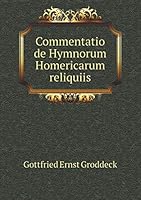 Commentatio de Hymnorum Homericarum reliquiis 5519161259 Book Cover