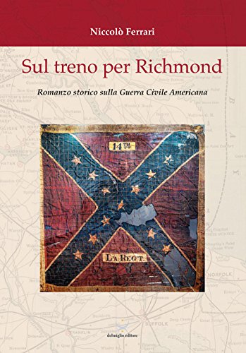 Sul treno per Richmond. Romanzo storico sulla guerra civile americana Sul treno per Richmond. Romanzo storico sulla guerra civile americana