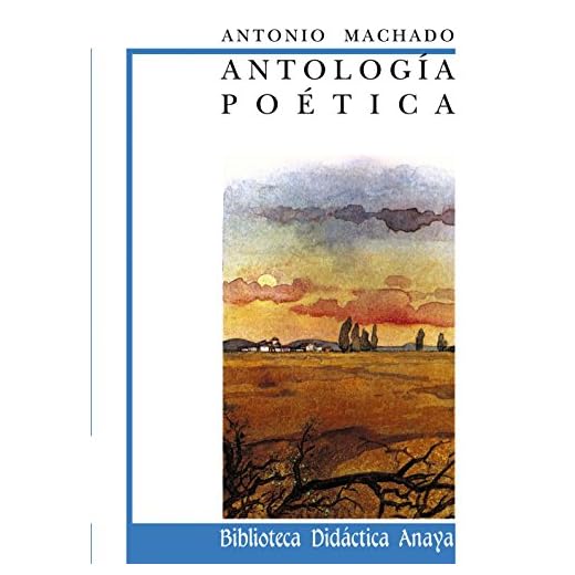 Antología poética de A. Machado (CLÁSICOS - Biblioteca Didáctica Anaya)
