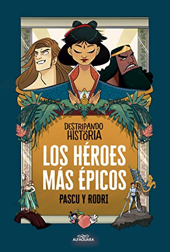 Destripando la historia - Los héroes más épicos (No ficción ilustrados)